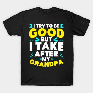 but i Take my Grandpa Toddler Kids T-Shirt